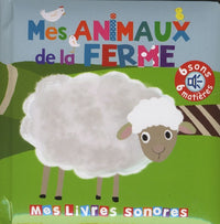 Mes animaux de la ferme - Mes livres sonores à toucher