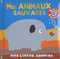 Mes animaux sauvages - Mes livres sonores à toucher