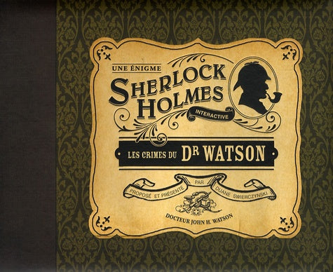 Les crimes du Dr Watson: Une énigme Sherlock Holmes interactive