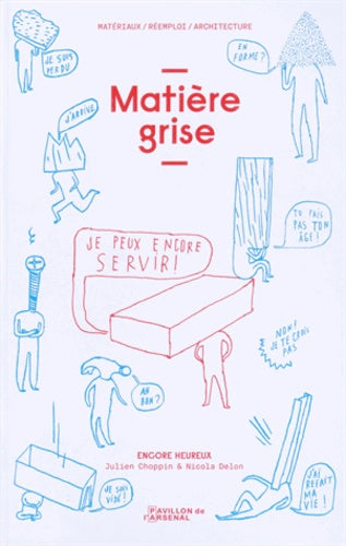 Matière grise: Matériaux, réemploi, architecture