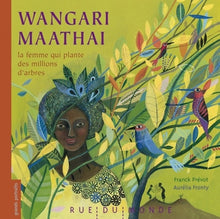 Wangari Maathai la femme qui plante des millions d'arbres