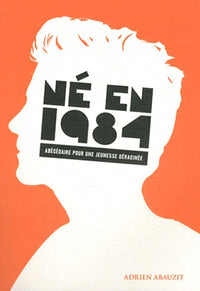 Né en 1984 : Abécédaire pour une jeunesse déracinée