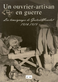 Un ouvrier-artisan en guerre: Les témoignages de Gaston Mourlot