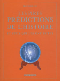 Les pires prédictions de l'histoire: Et ceux qui les ont faites