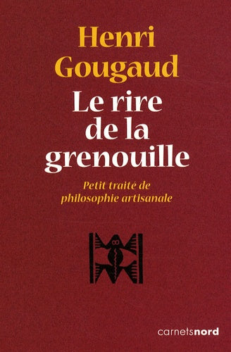 Le rire de la grenouille. Petit traité de philosophie artisanale