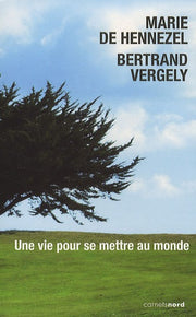 une vie pour se mettre au monde