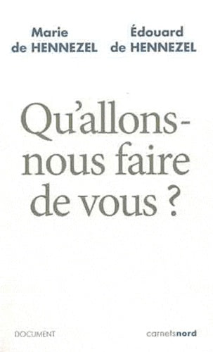 QU ALLONS-NOUS FAIRE DE VOUS ?