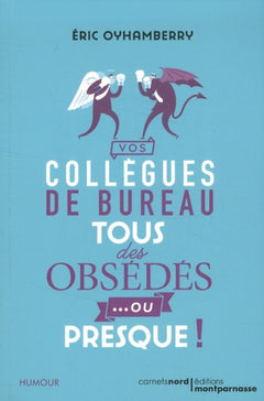 VOS COLLEGUES DE BUREAU : TOUS DES OBSEDES... OU PRESQUE !