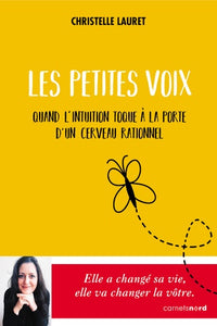 LES PETITES VOIX - QUAND L'INTUITION TOQUE A LA PORTE D'UN CERVEAU RATIONNEL