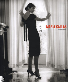 Maria Callas: Les images d'une vie