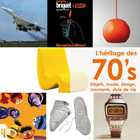 L'héritage des 70's: Objets, mode, design, moments, style de vie