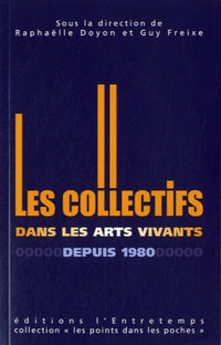 Les collectifs dans les arts vivants depuis 1980