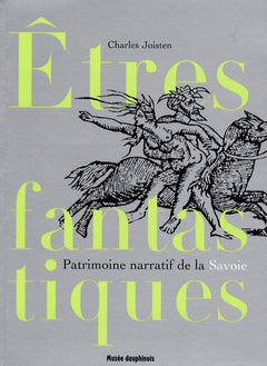 Etres fantastiques de Savoie: Patrimoine narratif du département de la Savoie