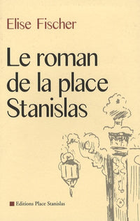 Le roman de la place Stanislas