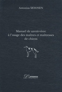 Manuel de savoir-vivre à l'usage des maîtres et maîtresses de chiens