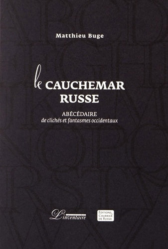 Le cauchemar russe - Abécédaire de clichés et délires occidentaux