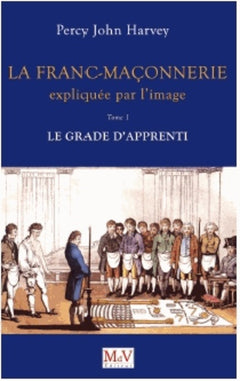 La franc-maçonnerie expliquée par l'image : Le grade d'apprenti