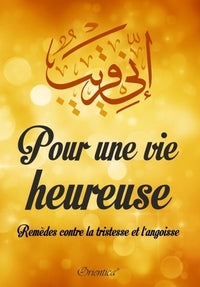 Pour une vie heureuse : Remèdes contre la tristesse et l'angoisse