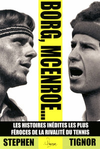 Borg, McEnroe...: Les histoires inédites les plus féroces de la rivalité du tennis