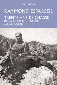 Trente ans de chasse: De la montagne noire à l'Andorre