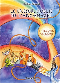 Le trésor oublié de l'arc-en-ciel - Le rayon orange