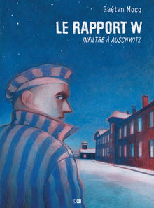 Le rapport W - Infiltré à Auschwitz