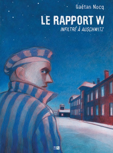 Le rapport W - Infiltré à Auschwitz