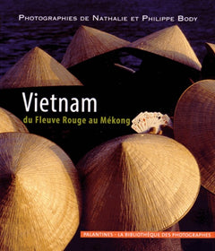 Vietnam: Du Fleuve Rouge au Mékong