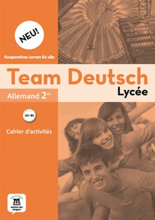 Team Deutsch Neu Lycée 2nde - Cahier d'activités