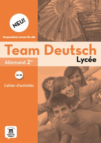 Team Deutsch Neu Lycée 2nde - Cahier d'activités