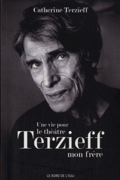 Une Vie Pour le Théâtre - Terzieff,Mon Frere