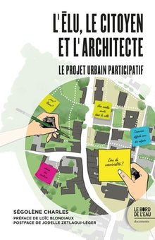L'élu, le citoyen et l'architecte: Le projet urbain participatif