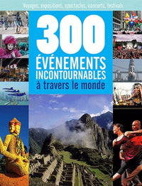 300 événements incontournables à travers le monde