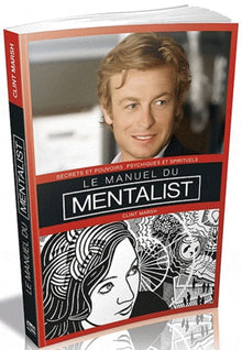 Le manuel du mentaliste : Secrets et pouvoirs psychiques