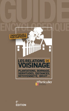 Les relations de voisinage: Plantations, bornage, servitudes, distances, mitoyenneté, bruit...
