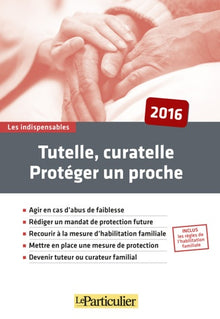 Tutelle, curatelle: Protéger un proche