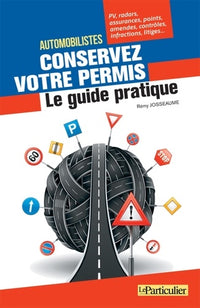 Automobilistes, conservez votre permis - Le guide pratique