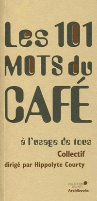 Les 101 mots du café à l'usage de tous