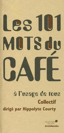 Les 101 mots du café à l'usage de tous
