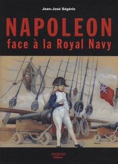Napoléon face à la Royal Navy: Puissance navale et chute de l'Empire