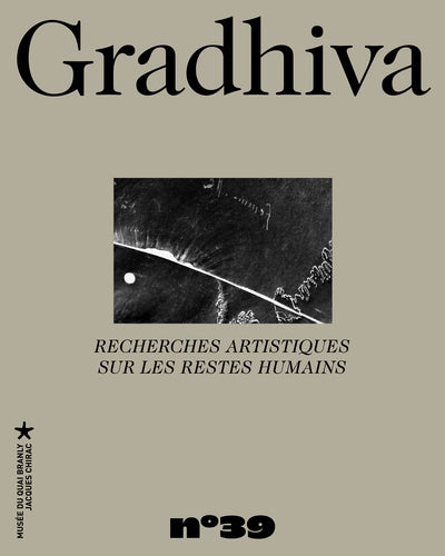 Gradhiva n° 39 - Recherches artistiques sur les restes humains