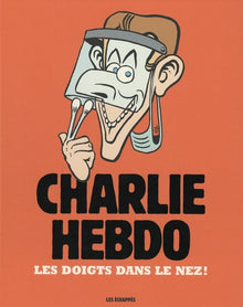 Charlie Hebdo - Les doigts dans le nez !