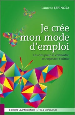 Je crée mon mode d'emploi - Les clés pour se connaître, se respecter, s'aimer