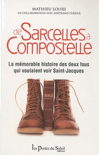 De Sarcelles à Compostelle: La mémoire histoire des deux fous qui voulaient voir Saint-Jacques