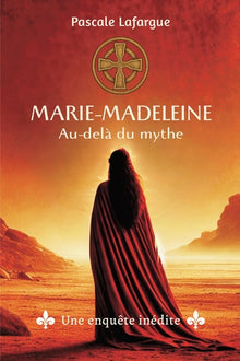 Marie-Madeleine, au-delà du mythe