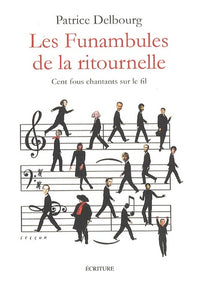 Les funambules de la ritournelle: Cent fous chantants sur le fil