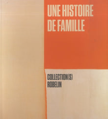 Une histoire de famille. Collection(s) Robelin