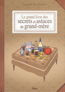 Le grand livre des secrets et astuces de grand-mère