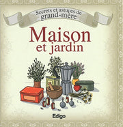 Secrets et astuces de grand-mère: maison et jardin