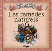 Secrets et astuces de grand-mère: Les remèdes naturels
